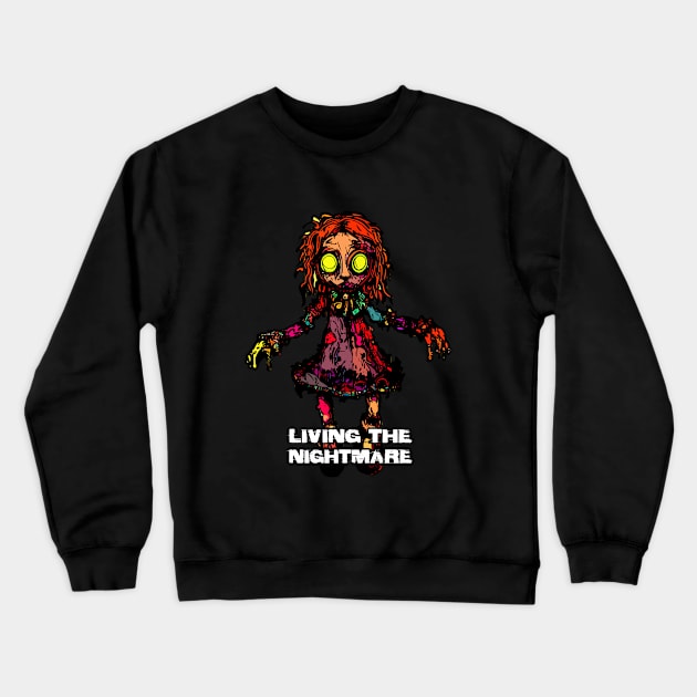 Creepy Scary Doll Living The Nightmare October 31st Horror Crewneck Sweatshirt by Outrageous Flavors